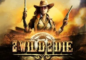 2 Wild 2 Die