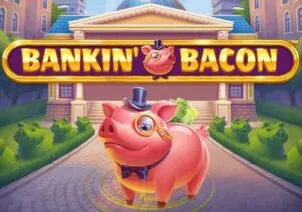 Bankin’ Bacon