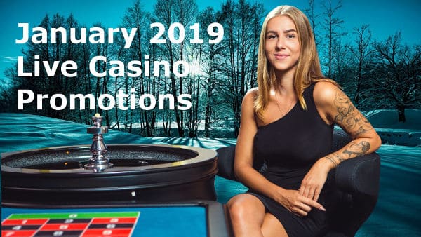 January 2019 Live Casino Promotions