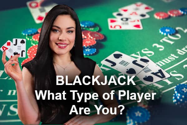 What type of Blackjack Player are you