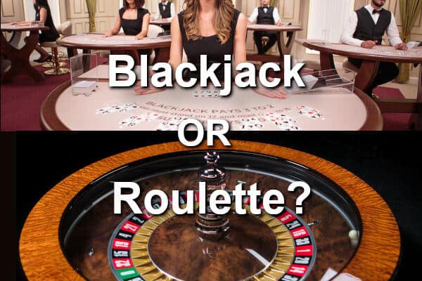 blackjack or roulette?