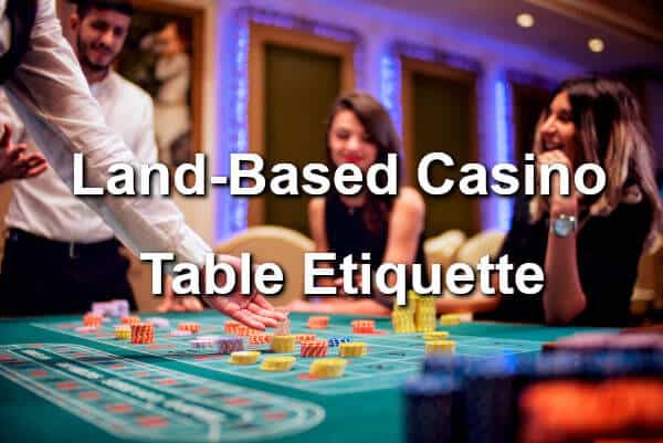 land-based casino table etiquette