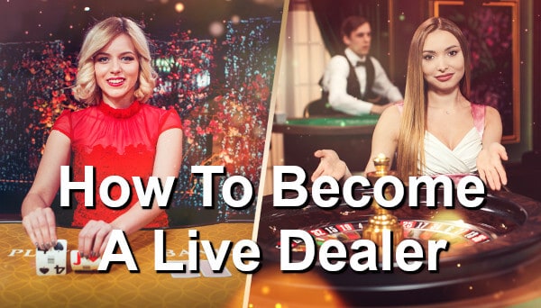 how to become a live dealer