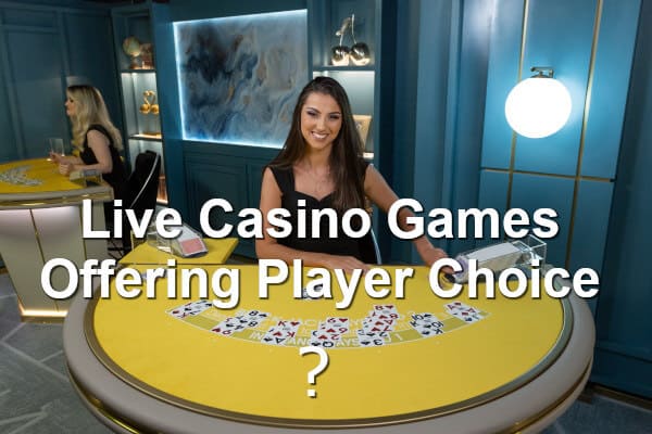 live casino games with player choice