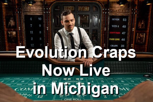 evolution Craps live in Michigan