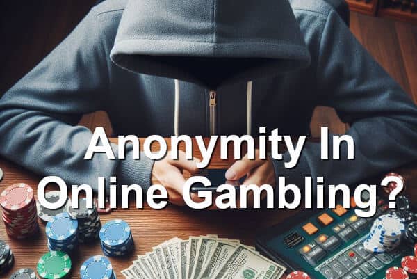 anonymity in online gambling
