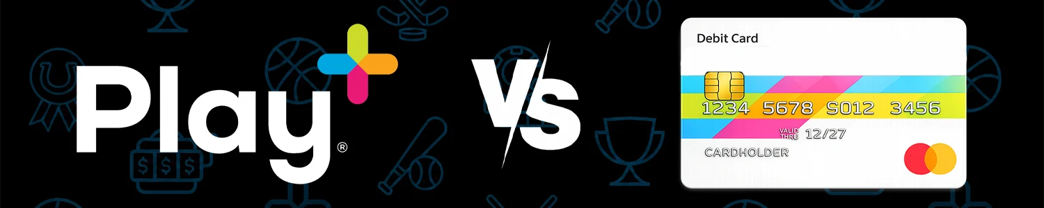 Play+ vs. Debit Card